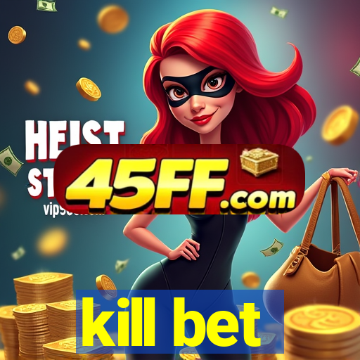 kill bet